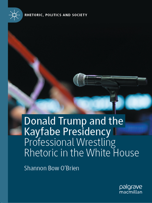 Title details for Donald Trump and the Kayfabe Presidency by Shannon Bow O'Brien - Wait list